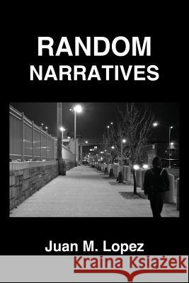 Random Narratives Juan M. Lopez 9781480998025