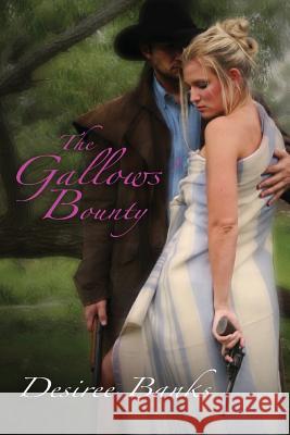 The Gallows' Bounty Desiree Banks 9781481000000 Createspace