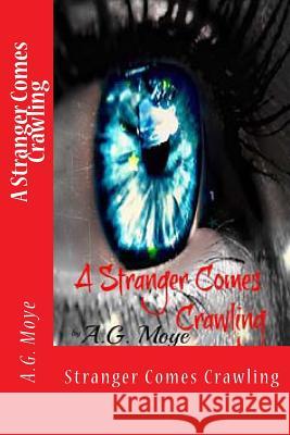 A Stranger Comes Crawling: A Stranger Comes Crawling A. G. Moye K. H. Half-Light 9781481003094