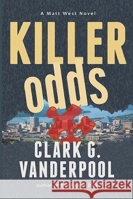 Killer Odds Clark G. Vanderpool 9781481003179