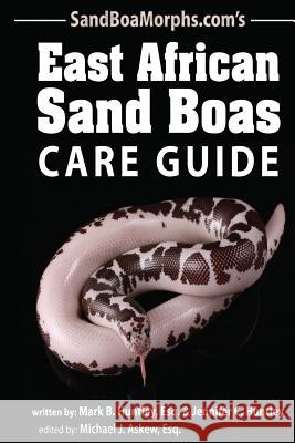 East African Sand Boas Care Guide Mark B. Huntle Jennifer C. Huntley Jennifer C. Huntley 9781481003421