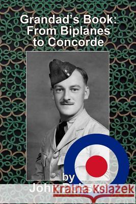 Grandad's Book - From Biplanes to Concorde John Dobson Peter G. Dobson Peter G. Dobson 9781481004107