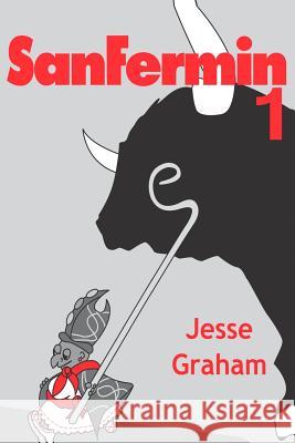 SanFermin 1 Graham, Jesse 9781481005890 Createspace