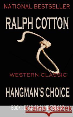 Hangman's Choice Ralph Cotton 9781481006941 Createspace