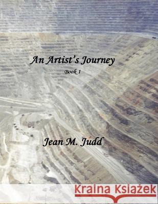 An Artist's Journey: Book 1 Jean M. Judd 9781481009461 Createspace