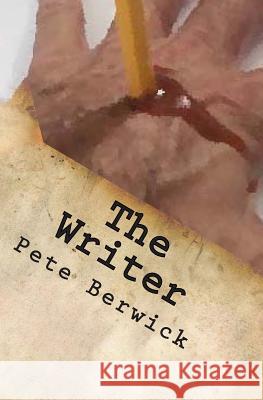 The Writer Pete Berwick 9781481009751 Createspace