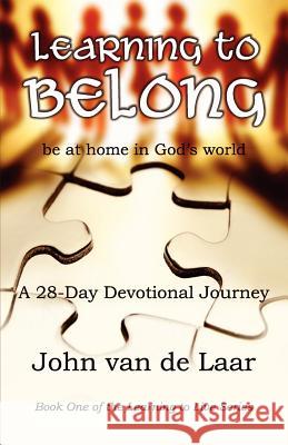 Learning to Belong: Be at Home in God's World John Va 9781481010061 Createspace