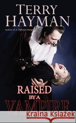 Raised by a Vampire Terry Hayman 9781481010337 Createspace