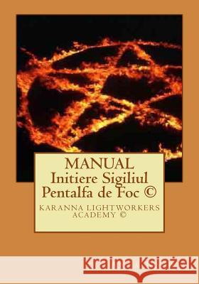 Manual - Initiere Sigiliul Pentalfa de Foc (C) Anca Bogdan 9781481010429