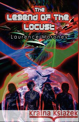 The Legend of The Locust Moroney, Laurence 9781481010665 Createspace