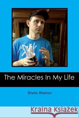 The Miracles In My Life Shelton, Sheila 9781481013444