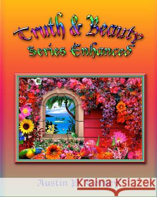 Truth & Beauty Series Enhanced Austin P. Torney 9781481013710 Createspace