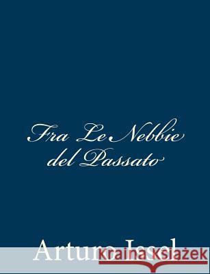 Fra Le Nebbie del Passato Arturo Issel 9781481013734