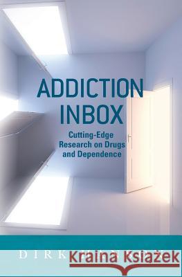 Addiction Inbox: Cutting-Edge Research on Drugs and Dependence Dirk Hanson 9781481015028 Createspace