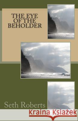 The eye of the beholder Roberts, Seth T. 9781481015295