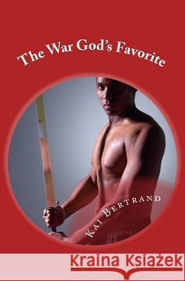 The War God's Favorite Kai Bertrand 9781481015486 Createspace