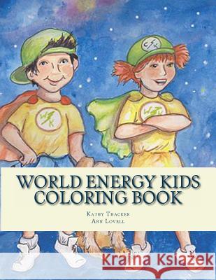 World Energy Kids: Coloring Book Ann Lovell Kathy Thacker 9781481015516 Createspace