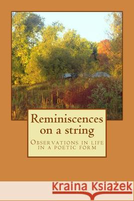 Reminiscences on a string: Life Experiences in a Poetic Form Nidamarti, Seshagirirao 9781481015578 Createspace
