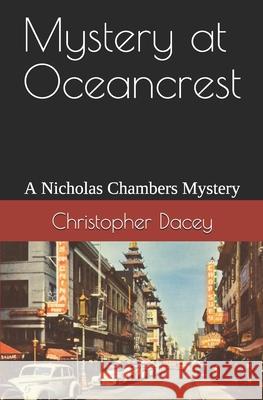 Mystery at Oceancrest: A Nicholas Chambers Mystery MR Christopher J. Dacey 9781481015615