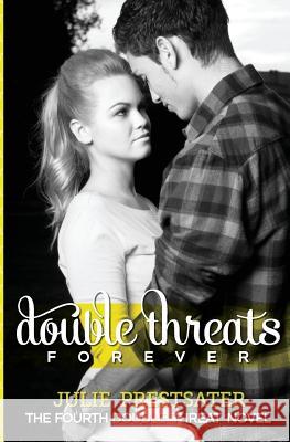 Double Threats Forever Julie Prestsater 9781481016889 Createspace