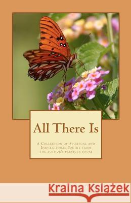 All There Is: A Collection of the Spiritual and Inspirational Poetry of Ruth Y. Nott Ruth Y. Nott 9781481017527 Createspace