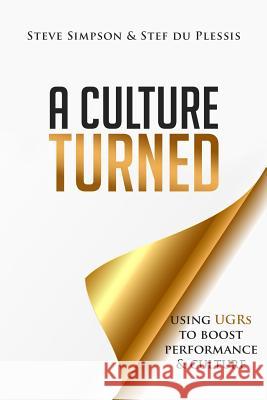 A Culture Turned: Using UGRs to boost performance and culture Du Plessis, Stef 9781481017657 Createspace
