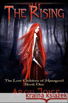 The Rising: The Lost Children of Managrail Aron Joice 9781481019224