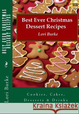 Best Ever Christmas Dessert Recipes Lori Burke 9781481019392