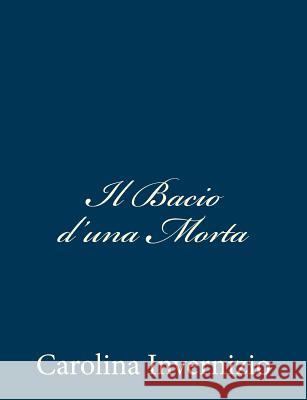 Il Bacio d'una Morta Invernizio, Carolina 9781481020572 Createspace