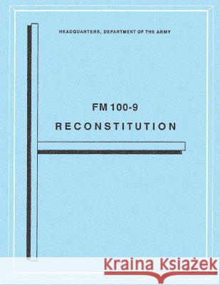 Reconstitution (FM 100-9) Department Of the Army 9781481020688 Createspace