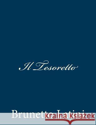 Il Tesoretto Brunetto Latini 9781481021180 Createspace