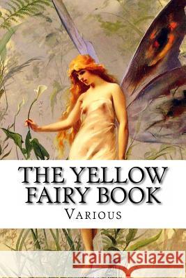 The Yellow Fairy Book Various                                  Andrew Lang Alex Struik 9781481021203 Createspace