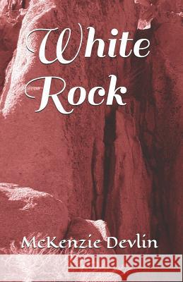 White Rock McKenzie Devlin 9781481021418 Createspace