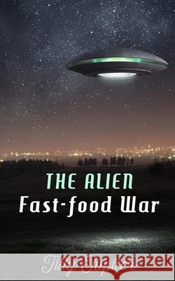 The Alien Fast-Food War Tilly Jupiter 9781481022514
