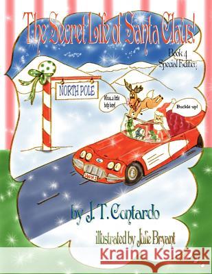 The Secret Life of Santa Claus!: Special Edition Book 4 J. T. Contardo Julie Bryant 9781481023160