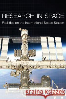 Research in Space: Facilities on the International Space Station National Aeronautics and Administration Ph. D. Deborah L. Harm Ph. D. Tara M. Ruttley 9781481023856 Createspace