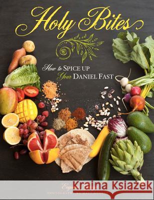 Holy Bites: How To Spice Up Your Daniel Fast George, Matt 9781481024242 Createspace