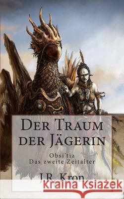 Der Traum der Jägerin: Obsi'tia - Das zweite Zeitalter Soeder, Patrick 9781481024273 Createspace