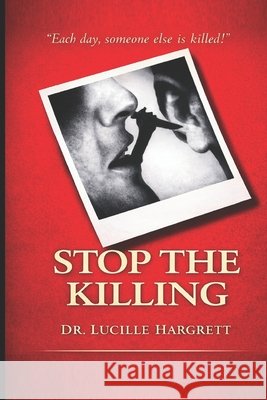 Stop the Killing Pastor Lucille Hargrett 9781481024297