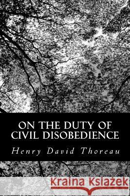 On the Duty of Civil Disobedience Henry David Thoreau 9781481024730