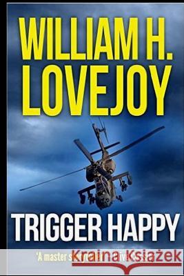 Trigger Happy William H. Lovejoy 9781481027151 Createspace