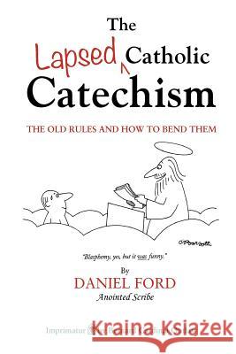 The Lapsed Catholic Catechism MR Daniel F. Ford 9781481028448 Createspace