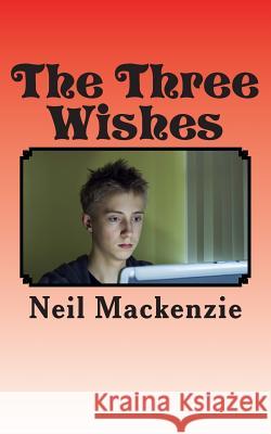 The Three Wishes MR Neil MacKenzie 9781481028745