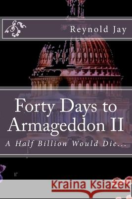 Forty Days to Armageddon II: Watchdogg & the Ghost Army Reynold Jay 9781481029759 Createspace