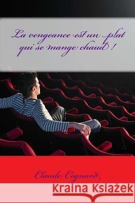 La vengeance est un plat qui se mange chaud ! Cognard, Claude Pierre 9781481032247 Cambridge University Press