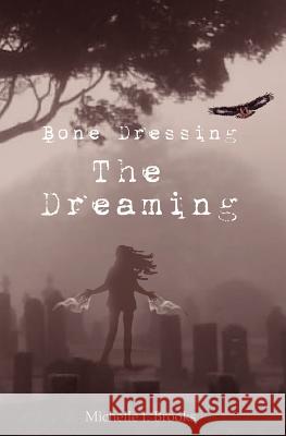 Bone Dressing: The Dreaming Michelle I. Brooks 9781481032261