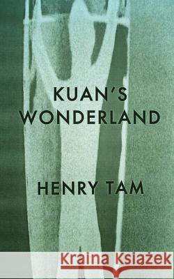 Kuan's Wonderland Henry Tam 9781481032469 Createspace