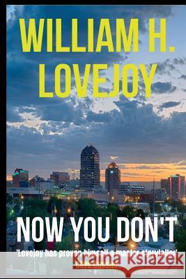 Now You Don't William H. Lovejoy 9781481032902 Createspace