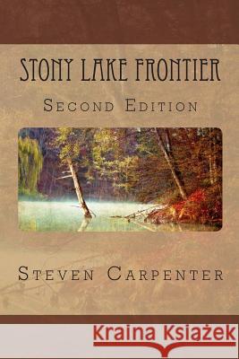 Stony Lake Frontier Steven Carpenter 9781481032964 Createspace