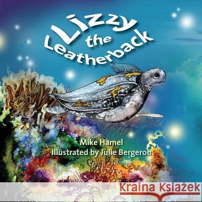 Lizzy The Leatherback Bergeron, Julie 9781481033046